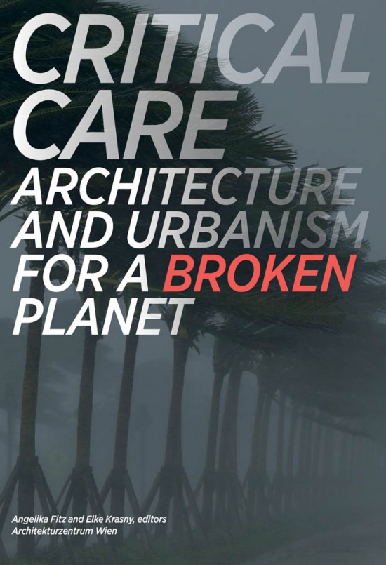 Critical Care Architecture and Urbanism for a Broken Planet
