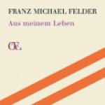 Franz Michael Felder: Aus meinem Leben,